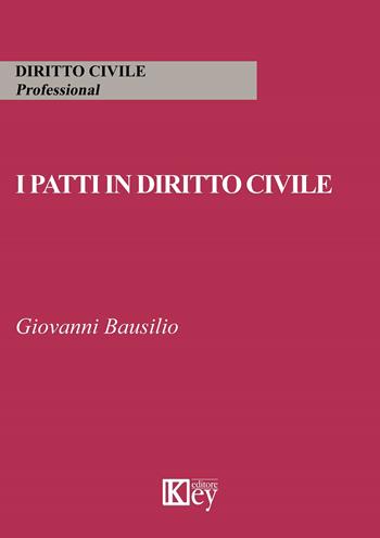 I patti in diritto civile - Giovanni Bausilio - Libro Key Editore 2020 | Libraccio.it