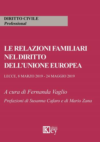 Le relazioni familiari nel diritto dell'Unione europea  - Libro Key Editore 2020, Diritto civile professional | Libraccio.it