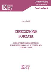 L' esecuzione forzata. Espropriazione forzata ed esecuzione in forma specifica nel codice civile