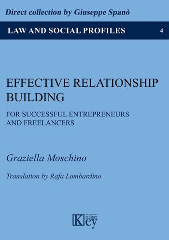 Effective relationship building for successful entrepreneurs and freelancers - Graziella Moschino - Libro Key Editore 2020, Diritto e profili sociali | Libraccio.it