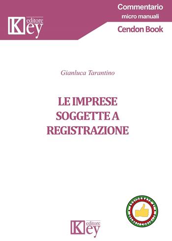 Le imprese soggette a registrazione - Gianluca Tarantino - Libro Key Editore 2020, Commentario. Micromanuali | Libraccio.it