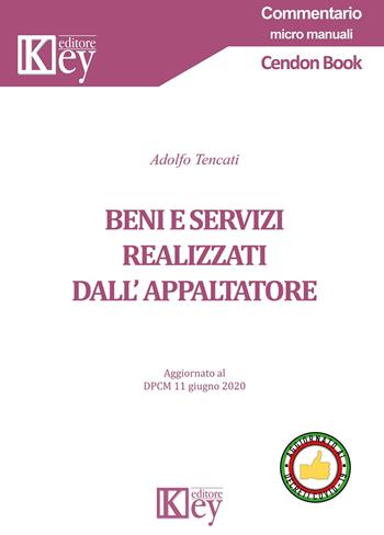 Beni e servizi realizzati dall'appaltatore - Adolfo Tencati - Libro Key Editore 2020, Commentario. Micromanuali | Libraccio.it