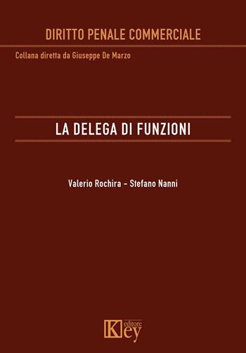 La delega di funzioni - Valerio Rochira, Stefano Nanni - Libro Key Editore 2020, Diritto penale commerciale | Libraccio.it