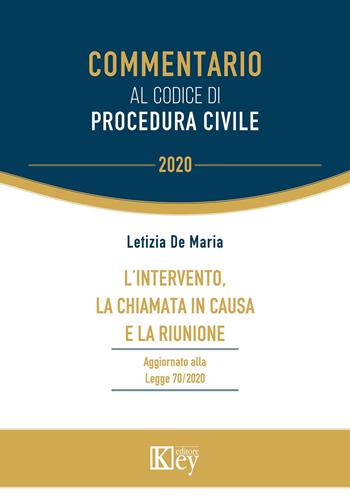 L' intervento, la chiamata in causa e la riunione - Letizia De Maria - Libro Key Editore 2020, Commentario | Libraccio.it