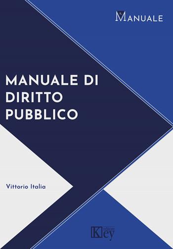 Manuale di diritto pubblico - Vittorio Italia - Libro Key Editore 2020 | Libraccio.it