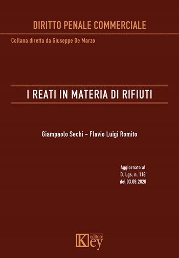 I reati in materia di rifiuti - Giampaolo Sechi, Flavio Luigi Romito - Libro Key Editore 2020, Diritto penale commerciale | Libraccio.it