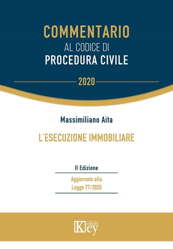 L' esecuzione immobiliare - Massimiliano Aita - Libro Key Editore 2020, Commentario. Micromanuali | Libraccio.it