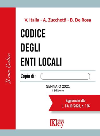 Codice degli enti locali - Vittorio Italia, Alberto Zucchetti, Brunello De Rosa - Libro Key Editore 2021, Il mio Codice | Libraccio.it