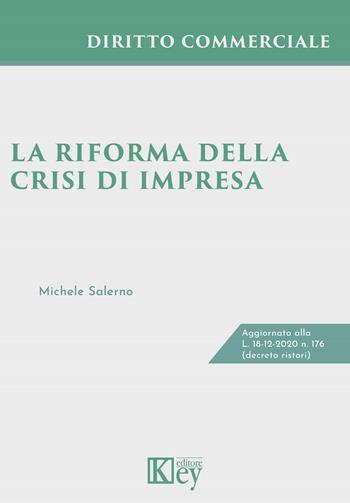 La riforma della crisi di impresa - Michele Salerno - Libro Key Editore 2021 | Libraccio.it