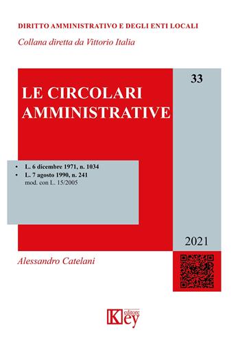 Le circolari amministrative - Alessandro Catelani - Libro Key Editore 2021, Diritto amministrativo e degli enti locali | Libraccio.it