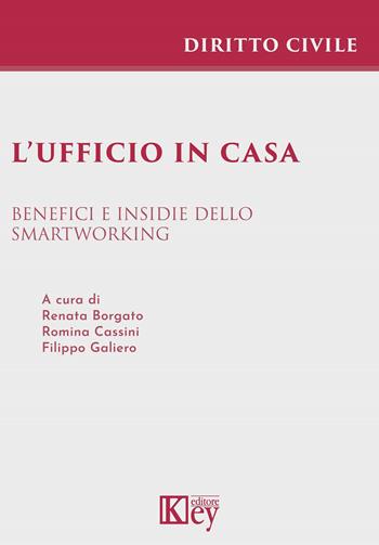 L' ufficio in casa. Benefici e insidie dello smartworking  - Libro Key Editore 2021, Diritto civile professional | Libraccio.it