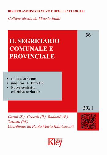 Il segretario comunale e provinciale  - Libro Key Editore 2021, Diritto amministrativo e degli enti locali | Libraccio.it