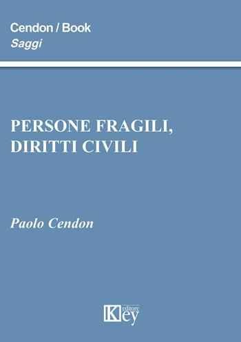 Persone fragili, diritti civili - Paolo Cendon - Libro Key Editore 2021 | Libraccio.it