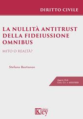 La nullità antitrust della fideiussione omnibus. Mito o realtà?