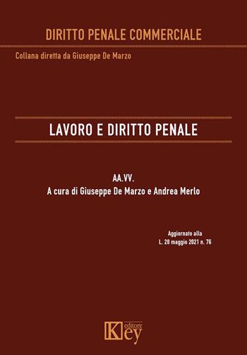 Lavoro e diritto penale  - Libro Key Editore 2021, Diritto penale commerciale | Libraccio.it