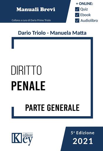 Diritto penale. Parte generale - Dario Primo Triolo, Manuela Maria Lina Matta - Libro Key Editore 2021, Esame avvocato ok | Libraccio.it