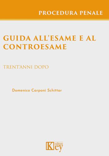Guida all'esame e al controesame. Trent'anni dopo - Domenico Carponi Schittar - Libro Key Editore 2021 | Libraccio.it