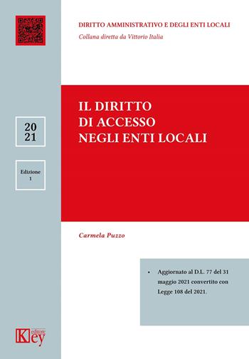 Il diritto di accesso negli enti locali - Carmela Puzzo - Libro Key Editore 2021, Diritto amministrativo e degli enti locali | Libraccio.it