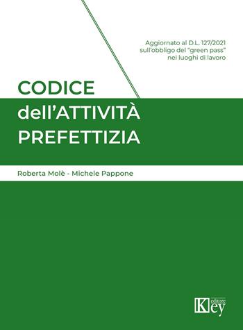 Codice dell'attività prefettizia - Michele Pappone, Roberto Molé - Libro Key Editore 2021 | Libraccio.it
