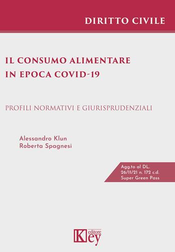 Il consumo alimentare in epoca Covid-19 - Alessandro Klun, Roberta Spagnesi - Libro Key Editore 2021 | Libraccio.it