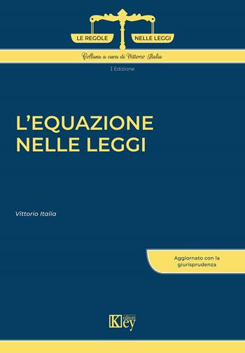 L'equazione nelle leggi - Vittorio Italia - Libro Key Editore 2021 | Libraccio.it