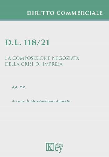 D.l. 118/21. La composizione negoziata della crisi di impresa  - Libro Key Editore 2022 | Libraccio.it