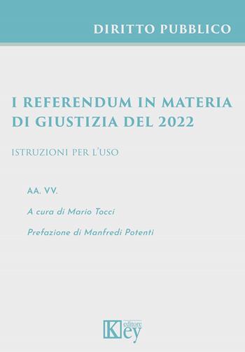 I referendum in materia di giustizia del 2022. Istruzioni per l'uso  - Libro Key Editore 2022 | Libraccio.it