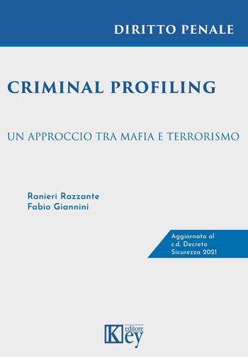 Criminal profiling. Un approccio tra mafia e terrorismo - Ranieri Razzante, Fabio Giannini - Libro Key Editore 2022 | Libraccio.it