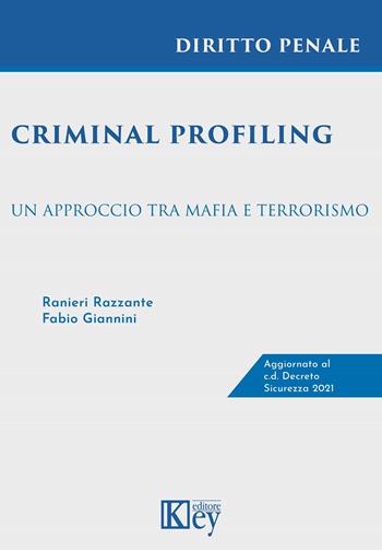 Criminal profiling. Un approccio tra mafia e terrorismo - Ranieri Razzante, Fabio Giannini - Libro Key Editore 2022 | Libraccio.it
