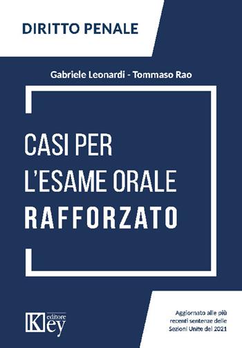 Casi per l'esame orale rafforzato - Gabriele Leonardi, Tommaso Rao - Libro Key Editore 2022 | Libraccio.it