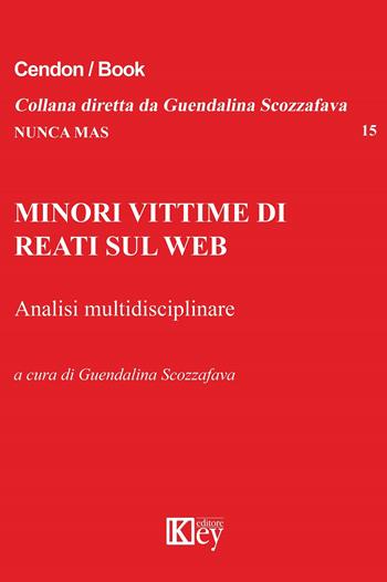 Minori vittime di reati sul Web. Analisi multidisciplinare  - Libro Key Editore 2022, Nunca mas | Libraccio.it