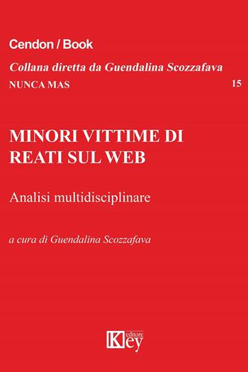 Minori vittime di reati sul Web. Analisi multidisciplinare  - Libro Key Editore 2022, Nunca mas | Libraccio.it