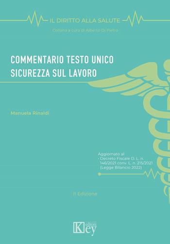 Commentario Testo Unico Sicurezza sul lavoro - Manuela Rinaldi - Libro Key Editore 2022, Il diritto alla salute | Libraccio.it