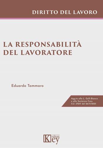 La responsabilità del lavoratore - Eduardo Tammaro - Libro Key Editore 2022 | Libraccio.it