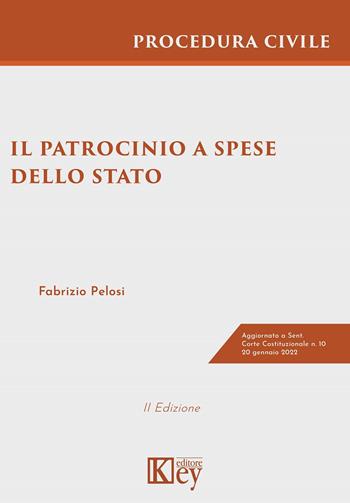 Il patrocinio a spese dello Stato nel processo civile. Guida pratica e casi giurisprudenziali - Fabrizio Pelosi - Libro Key Editore Srl 2022 | Libraccio.it