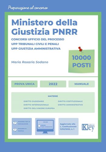 Concorsi ministeriali della giustizia piano PNRR - Maria Rosaria Sodano - Libro Key Editore 2022 | Libraccio.it