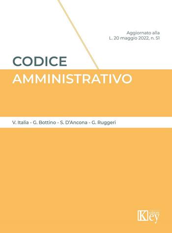 Codice amministrativo - Vittorio Italia, Gabriele Bottino, Stefano D'Ancona - Libro Key Editore 2022 | Libraccio.it