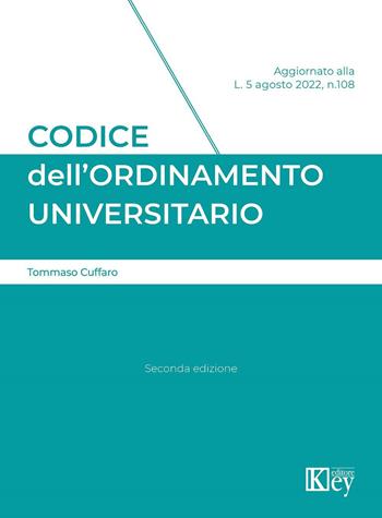 Codice dell'ordinamento universitario - Tommaso Cuffaro - Libro Key Editore 2022 | Libraccio.it