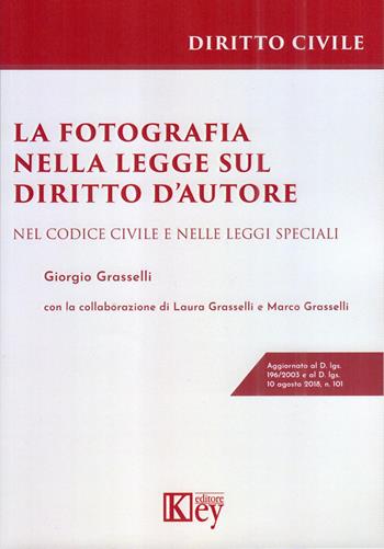 La fotografia nella legge sul diritto d'autore - Giorgio Grasselli - Libro Key Editore 2022 | Libraccio.it