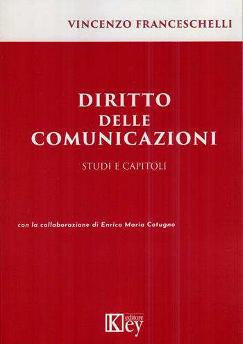 Diritto delle comunicazioni - Vincenzo Franceschelli, Enrico Maria Cotugno - Libro Key Editore 2022 | Libraccio.it