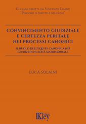 Convincimento giudiziale e certezza peritale nei processi canonici. Il ruolo dell'equità canonica nei giudizi di nullità matrimoniale