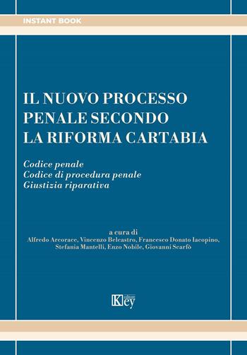 Il nuovo processo penale secondo la riforma Cartabia. Codice penale. Codice di procedura penale. Giustizia riparativa  - Libro Key Editore 2022, Instant | Libraccio.it