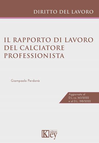 Il rapporto di lavoro del calciatore professionista - Giampaolo Perdonà - Libro Key Editore 2023 | Libraccio.it