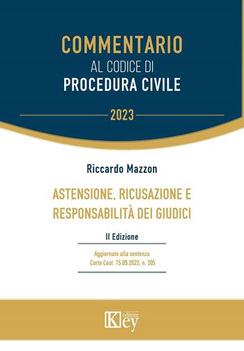 Astensione, ricusazione, poteri e responsabilità dei giudici - Riccardo Mazzon - Libro Key Editore 2023 | Libraccio.it
