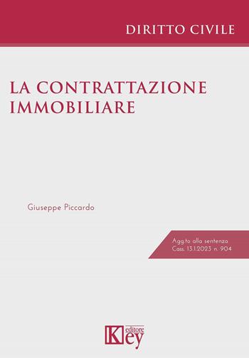 La contrattazione immobiliare - Giuseppe Piccardo - Libro Key Editore 2023 | Libraccio.it