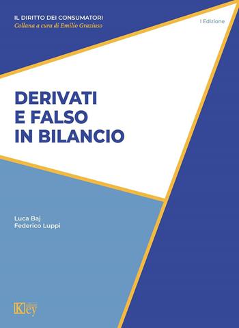 Derivati e falso in bilancio - Luca Baj, Federico Luppi - Libro Key Editore 2023, Il diritto dei consumatori | Libraccio.it
