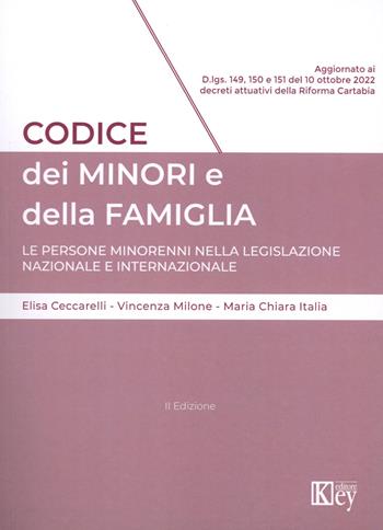 Codice dei minori e della famiglia. Le persone minorenni nella legislazione nazionale e internazionale - Elisa Ceccarelli, Vincenza Milone, Maria Chiara Italia - Libro Key Editore 2023 | Libraccio.it