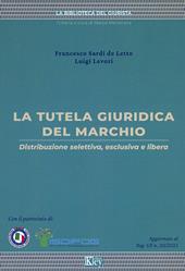 La tutela giuridica del marchio. Distribuzione selettiva, esclusiva e libera