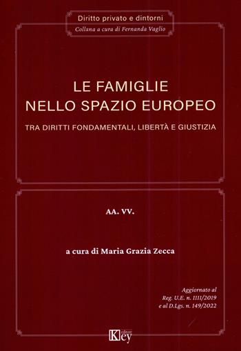 Le famiglie nello spazio europeo tra diritti fondamentali, libertà e giustizia  - Libro Key Editore 2023 | Libraccio.it