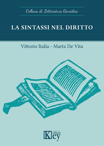 La sintassi nel diritto - Vittorio Italia, Marta De Vita - Libro Key Editore 2023 | Libraccio.it
